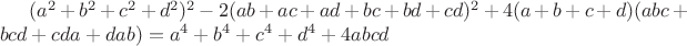 $(a^2+b^2+c^2+d^2)^2-2(ab+ac+ad+bc+bd+cd)^2+4(a+b+c+d)(ab c+bcd+cda+dab)=a^4+b^4+c^4+d^4+4abcd$