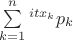 $\sum\limits_{k=1}^n {\e^{itx_k}p_k}$