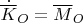 $\dot {\overline K}_O=\overline M_O$