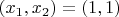 $(x_1,x_2) = (1,1)$