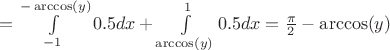 $= \int\limits_{-1}^{-\arccos(y)}0.5dx + \int\limits_{\arccos(y)}^{1}0.5dx=\frac{\pi}{2}-\arccos(y)$