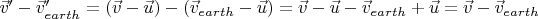$\vec v' - \vec v'_{earth}=(\vec v - \vec u) - (\vec v_{earth} -\vec u )=\vec v - \vec u - \vec v_{earth} +\vec u =\vec v - \vec v_{earth}$