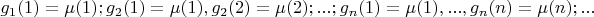 $g_1(1)=\mu(1); g_2(1)=\mu(1),g_2(2)=\mu(2);...;g_n(1)=\mu(1),...,g_n(n)=\mu(n);...$