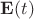 $\mathbf{E}(t)$