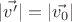 $|\vec{v'}| = |\vec{v_0}|$