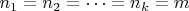 $n_1=n_2=\dots=n_k=m$