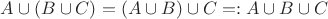 $A \cup (B \cup C) = (A \cup B) \cup C =: A \cup B \cup C$