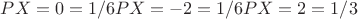 $
P{X = 0} = 1/6
P{X = -2} = 1/6
P{X = 2} = 1/3
$