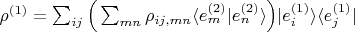$\rho^{(1)}=\sum_{ij}\Big(\sum_{mn} \rho_{ij,mn}\langle e^{(2)}_m\vert e^{(2)}_n\rangle\Big) \vert e^{(1)}_i\rangle\langle e^{(1)}_j\vert$