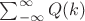 $\sum_{-\infty}^\infty Q(k)$