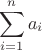 $$\sum\limits_{i=1}^{n}a_{i}$$