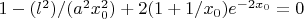 $1-(l^2)/(a^{2}x_0^2)+2(1+1/x_0)e^{-2x_0}=0$
