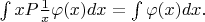 $\int xP \frac{1}{x}\varphi(x)dx=\int \varphi(x)dx.$