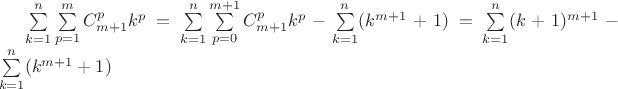 $\sum\limits_{k=1}^n\sum\limits_{p=1}^mC_{m+1}^pk^p=\sum\limits_{k=1}^n\sum\limits_{p=0}^{m+1}C_{m+1}^pk^p-\sum\limits_{k=1}^n(k^{m+1}+1)=\sum\limits_{k=1}^n(k+1)^{m+1}-\sum\limits_{k=1}^n(k^{m+1}+1)$