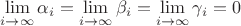 $\lim\limits_{i\to\infty}\alpha_i=\lim\limits_{i\to\infty}\beta_i=\lim\limits_{i\to\infty}\gamma_i=0$