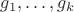 $g_1, \dots, g_k$