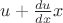 $u+\frac{du}{dx}x$