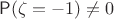 $\mathsf P(\zeta=-1)\ne 0$