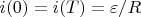 $i(0)=i(T)=\varepsilon/R$