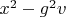 $x^2-g^2 v$