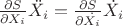 $\frac{\partial S}{\partial X_i} \ddot{X_i}=\frac{\partial S}{\partial \dot{X_i}}\dot{X_i}$