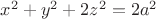 $x^2 +y^2 +2z^2 =2a^2$