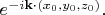 $e^{-i\mathbf{k}\cdot(x_0,y_0,z_0)}.$