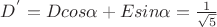 $D^{'}= Dcos\alpha +Esin\alpha = \frac{1}{\sqrt{5}}$