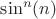 $\sin^n(n)$