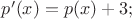 $p'(x)=p(x)+3;$