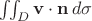 $\iint_D \bold{v} \cdot \bold{n} \, d\sigma$