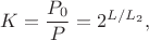 $K=\dfrac{P_0}{P}=2^{L/L_2},$