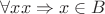 $\forall x x\inA\Rightarrow x\in B$