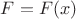 $F=F(x)$