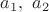 $a_1,~a_2