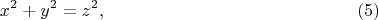 $$x^2  + y^2  = z^2,\qquad \eqno{(5)}$$