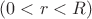 $(0 < r < R)$ $(0 < r < R)$