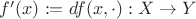 $f'(x):=df(x,\cdot):X\to Y$
