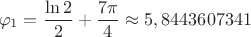 $$\varphi_1=\frac{\ln 2}{2}+\frac{7\pi}{4}\approx 5,8443607341$$