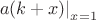 ${\left. {a(k + x)} \right|_{x = 1}}$