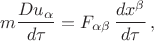 $$m\frac{Du_{\alpha}}{d\tau}=F_{\alpha\beta}\,\frac{dx^{\beta}}{d\tau}\,,$$