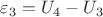 $\varepsilon_3=U_4-U_3$