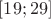 $[19;29]$