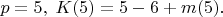 $p=5,\;K(5)=5-6+m(5).$
