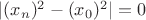 $|(x_n)^2 - (x_0)^2|=0$