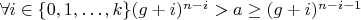 $\forall i \in \{0,1,\dots,k\} (g+i)^{n-i}> a\ge (g+i)^{n-i-1}$