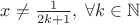 $x \ne \frac{1}{2k+1}, \; \forall k \in \mathbb{N}$