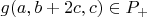 $g(a,b+2c,c) \in P_+$
