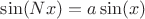 $\sin(Nx)=a\sin(x)$