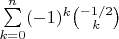 \sum\limits_{k=0}^{n}(-1)^k\binom{-1/2}{k}